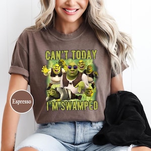 Comfort Colors Can&#39;t Today I&#39;m Swamped Shirt, Funny Shrek Trending Tee, Shrek Face Meme Shirt,Shrek Shirt,Fiona and Shrek Shirt, Shrek Shirt
