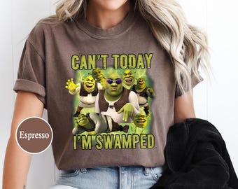 Comfort Colors Can't Today I'm Swamped Shirt, Funny Shrek Trending Tee, Shrek Face Meme Shirt,Shrek Shirt,Fiona and Shrek Shirt, Shrek Shirt