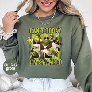 Can&#39;t Today I&#39;m Swamped Sweatshirt, Funny Shrek Trending Tee, Shrek Face Meme Shirt,Shrek Shirt, Fiona and Shrek Shirt, Funny Boy Shirt