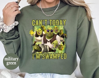 Can't Today I'm Swamped Sweatshirt, Funny Shrek Trending Tee, Shrek Face Meme Shirt,Shrek Shirt, Fiona and Shrek Shirt, Funny Boy Shirt