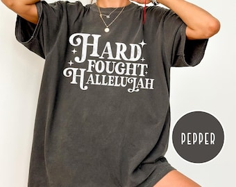 Comfort Colors Hard Fought Hallelujah Shirt,Retro Christian Gift,Bible Verse Her Shirt,Religious Trendy Tee,Christian Shirt,Jesus Lover Gift