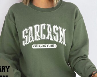 Sarcasm It's How I Hug Sweatshirt, Sarcasm It's How I Hug Shirt,Funny Graphic Tee, Trendy Pullover,Humorous Shirt, Holiday Season Gift Shirt