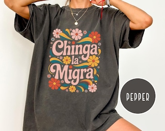 Comfort Colors Chinga La Migra Shirt,Immigrant Human Rights Tee,Human Rights,Anti Deportation,No Human Is Illegal, Anti Ice Maga Fascism Tee