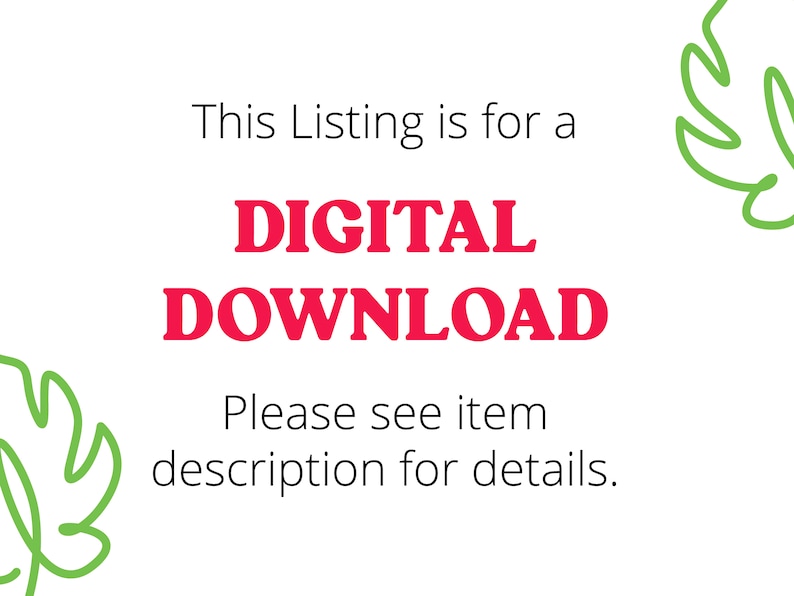 Pode incluir: Texto sobre um fundo branco com desenhos de folhas verdes de cada lado. O texto diz "This Listing is for a DIGITAL DOWNLOAD. Please see item description for details."