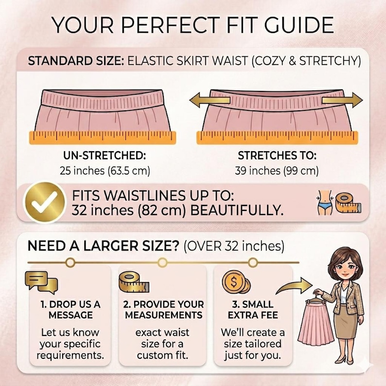 May include: A size guide infographic titled YOUR PERFECT FIT GUIDE showing a pink elastic skirt waist. It displays un-stretched waist measurements of 63.5 cm and stretched measurements of 99 cm, noting it fits waistlines up to 82 cm.
