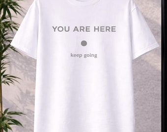 Du är här T-shirt, minimalistisk citat-t-shirt, enkel typografi-tröja, unisex