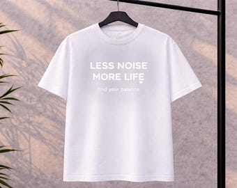 Mindre brus, mer liv, t-shirt, minimalistisk citat, enkel grafisk t-shirt, unisex