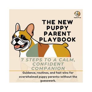 May include: A book cover titled "THE NEW PUPPY PARENT PLAYBOOK" with a cartoon illustration of a smiling dog. The text below reads "7 STEPS TO A CALM, CONFIDENT COMPANION". The cover also includes the text "Guidance, routines, and fast wins for overwhelmed puppy parents—without the guesswork."