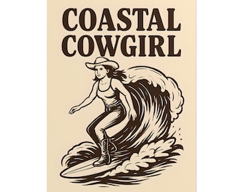 May include: Tan poster with a brown illustration of a woman surfing a wave. The woman wears a cowboy hat, tank top, and boots. The text "COASTAL COWGIRL" is at the top in a bold, brown font.