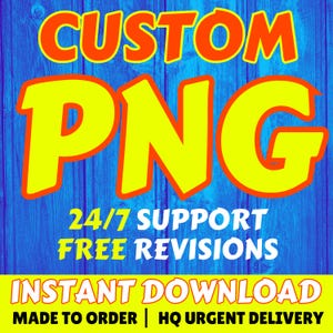 Könnte beinhalten: Digitalgrafik mit den Worten "CUSTOM PNG" in großen gelben Buchstaben mit orangefarbener Umrandung. Darunter steht der Text "24/7 SUPPORT FREE REVISIONS" und "INSTANT DOWNLOAD MADE TO ORDER | HQ URGENT DELIVERY" auf blauem Holzmaserungshintergrund.