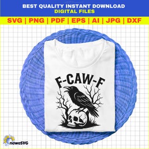 May include: White t-shirt with a black graphic of a crow perched on a skull, with the text "F-CAW-F". The shirt is displayed on a blue woven surface. The top of the image has the text "BEST QUALITY INSTANT DOWNLOAD DIGITAL FILES".