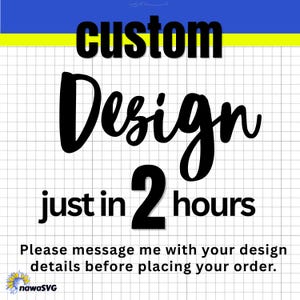 May include: Black text on a white grid background reads "custom Design just in 2 hours." The text is set against a blue and yellow background. The bottom of the image includes the text "Please message me with your design details before placing your order."