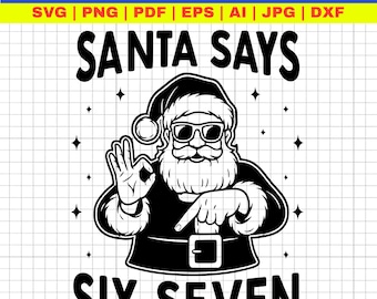 Santa Says Six Seven svg png, Cricut Cut File, Funny 67 Christmas Trends, Funny Christmas svg, Trendy Christmas svg, 6 7 Six Seven svg