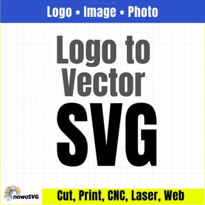 Può includere: Grafica con il testo "Logo to Vector SVG" in grigio e nero. Lo striscione in alto recita "Logo • Image • Photo" in blu. Lo striscione in basso dice "Cut, Print, CNC, Laser, Web". Un logo a forma di girasole si trova in basso a sinistra.