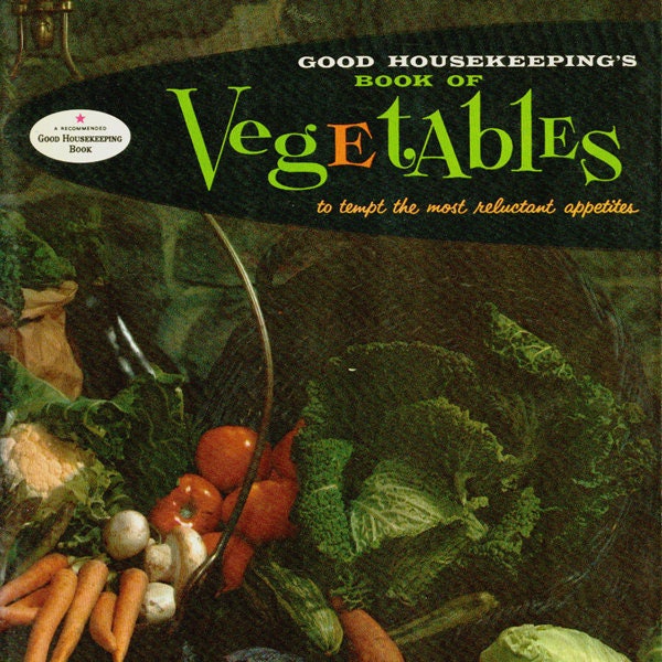Vintage Good Housekeeping Cookbook BOOK OF VEGETABLES 1950s Recipe Book