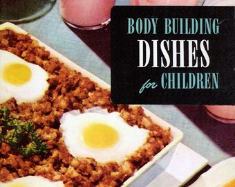 Vintage 1950s Cookbook BODY BUILDING DISHES for Children (Culinary Arts Institute) Mid Century Recipe Book