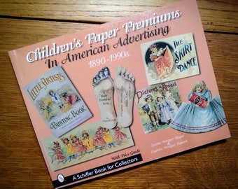 ANTIQUE COLLECTOR'S BOOK: Children's Paper Premiums in American Advertising 1890-1990s