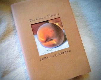 FIRST EDITION The Debt to Pleasure: A Novel by John Lanchester (1996) Vintage Foodie Fiction