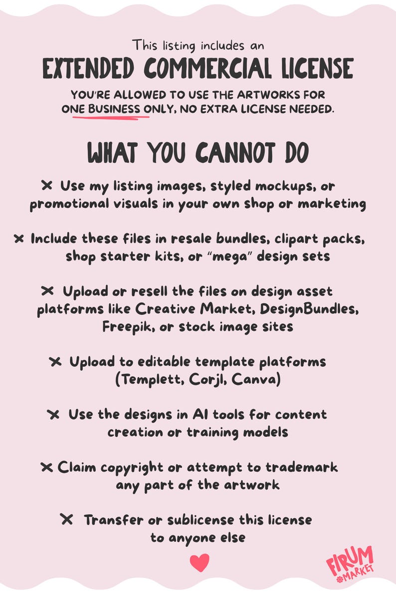 May include: A pink and white graphic with text detailing the terms of an extended commercial license. The text lists what is and isn't allowed, including the use of listing images and AI tools. A heart and the Firum Market logo are at the bottom.