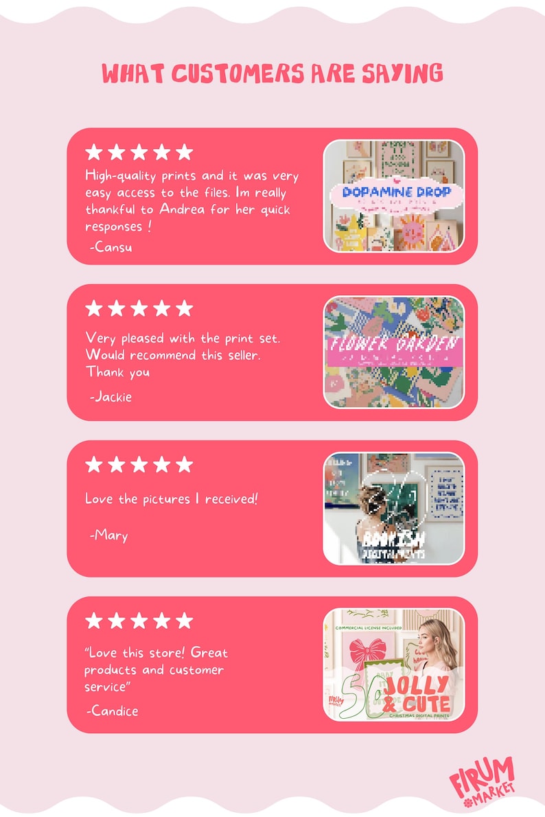 May include: A pink graphic with customer reviews, star ratings, and comments. The reviews mention high-quality prints, easy access to files, and great customer service. The image includes the text "Dopamine Drop", "Flower Garden", and "Jolly & Cute".