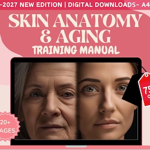 Może przedstawiać: Cyfrowy podręcznik szkoleniowy zatytułowany SKIN ANATOMY & AGING 2026-2027 NEW EDITION. Okładka przedstawia podzielony obraz twarzy starszej osoby ze zmarszczkami obok młodszej osoby. Zawiera odznakę 20+ stron oraz czerwoną etykietę 75% off.