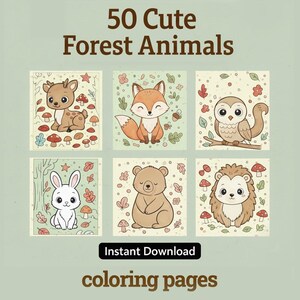 May include: A collection of six illustrated forest animals, including a deer, fox, owl, rabbit, bear, and hedgehog, on a light green background. The text "50 Cute Forest Animals" and "Instant Download coloring pages" are displayed.