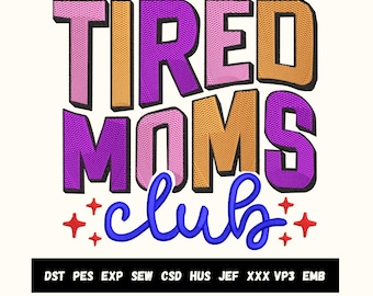 Tired Moms Club Embroidery Design: Mother's Day Quote (PES, DST, JEF)