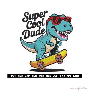 May include: A cartoon illustration of a turquoise Tyrannosaurus Rex wearing red sunglasses and riding a yellow skateboard. The text "Super Cool Dude" is above the dinosaur. The image is on a white background.
