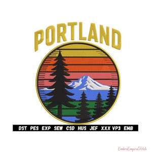 May include: Embroidered patch featuring the word "PORTLAND" in gold above a circular design. The design includes a mountain, pine trees, and a sunset in shades of orange, pink, and yellow. Below the design are embroidery file formats.