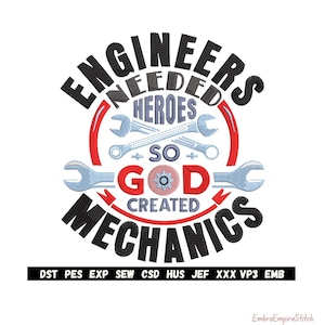 May include: A graphic design with the text "ENGINEERS NEEDED HEROES SO GOD CREATED MECHANICS" in a circular arrangement. The design includes wrenches and a gear, with a red and blue color scheme. The bottom of the image has file type abbreviations.