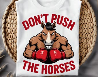 Don't Push the Horses png , Funny Sports Shirt, Gift for Boxer, Usyk Digital Print, T-shirt design , viral png