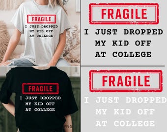 Fragile I Just Dropped My Son Off at College PNG, Funny Leaving Kid at College Shirt, Proud College Mom Shirt, Proud College Dad Shirt
