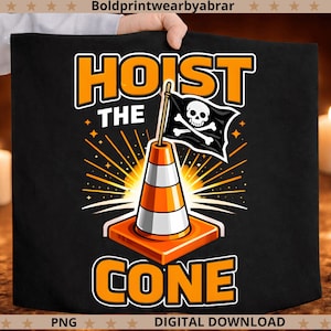 May include: Black graphic tee with the words "HOIST THE CONE" in orange and white. The design features a traffic cone with a pirate flag. The flag has a skull and crossbones. The words "PNG" and "DIGITAL DOWNLOAD" are at the bottom.