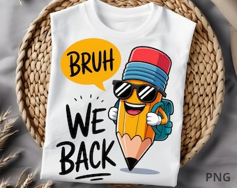 Bruh We Back to School Png First Day of School Png Teacher Pencil Back to School Sublimation Design Teacher Student 1st Day of School Png