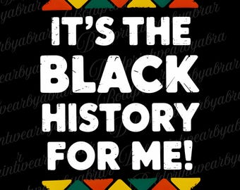 It’s The Black History For Me PNG | Black History Month Sublimation Design | Afro Quote PNG