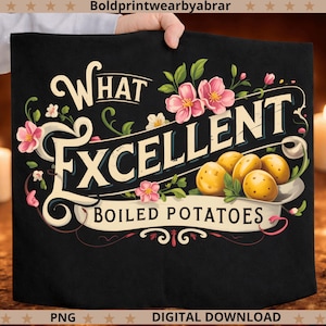 Puede incluir: Diseño gráfico negro con las palabras "What Excellent Boiled Potatoes", flores rosas y patatas. El diseño también incluye el texto "PNG" y "DIGITAL DOWNLOAD".