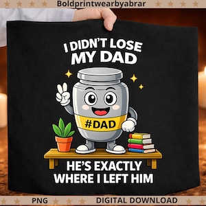 No perdí a mi papá PNG Diseño divertido de humor negro, Chiste en memoria de papá PNG, Frase sarcástica de papá, Regalo divertido PNG, Descarga para sublimación