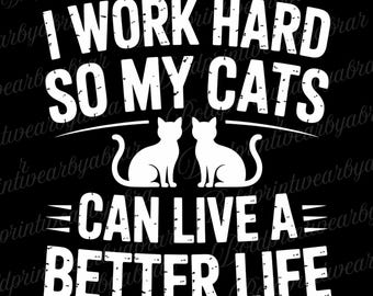 I Work Hard PNG, Cat Lover Quote PNG, Funny Cat Shirt Design