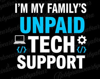 I’m My Family’s Unpaid Tech Support PNG | Funny Tech Quote Design | IT Humor Sublimation PNG | Geek Nerd Clipart
