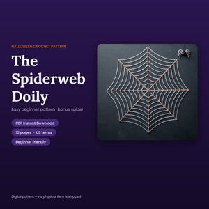May include: A crochet pattern titled The Spiderweb Doily featuring a white spiderweb design with orange accents on a dark background and a small black spider. The text includes Halloween Crochet Pattern, Easy beginner pattern, bonus spider, PDF Instant Download, 10 pages, and US terms.
