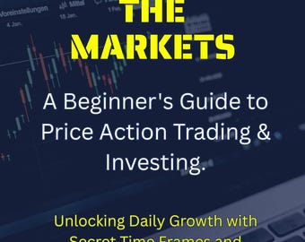 Mastering the Markets: A Beginner's Guide to Price Action Trading & Investing