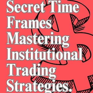May include: A book cover with the title "Secret Time Frames Mastering Institutional Trading Strategies" in white text on a red background. The author's name, Ranjan Sethi, is at the bottom. The words "Self Development" and "Career Tips" are at the top.