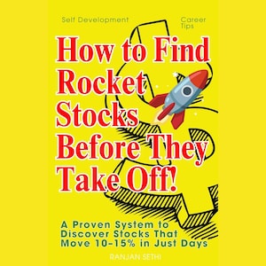 How to Find Rocket Stocks Before They Take Off!: A Proven System to Discover Stocks That Move 10–15% in Just Days