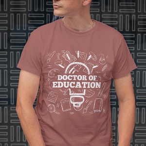 Doctor of Education Shirt | Ed.D. Graduation Gift Tee | Proud Educator Shirt | Doctorate Degree Shirt | Educational Leadership T-Shirt