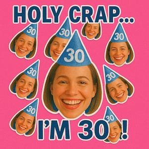 Puede incluir: Un collage sobre un fondo rosa presenta el rostro sonriente de una mujer y varias imágenes más pequeñas de ella con un gorro de fiesta azul con el número 30. El texto dice "HOLY CRAP... I'M 30!" Tema de cumpleaños.