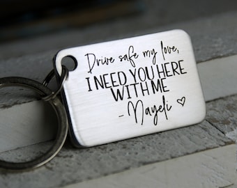 Drive Safe Keychain, Gift for Him, Personalized Key Chain for Boyfriend, Drive Safe my love, I need you here, Valentines day Gift for him