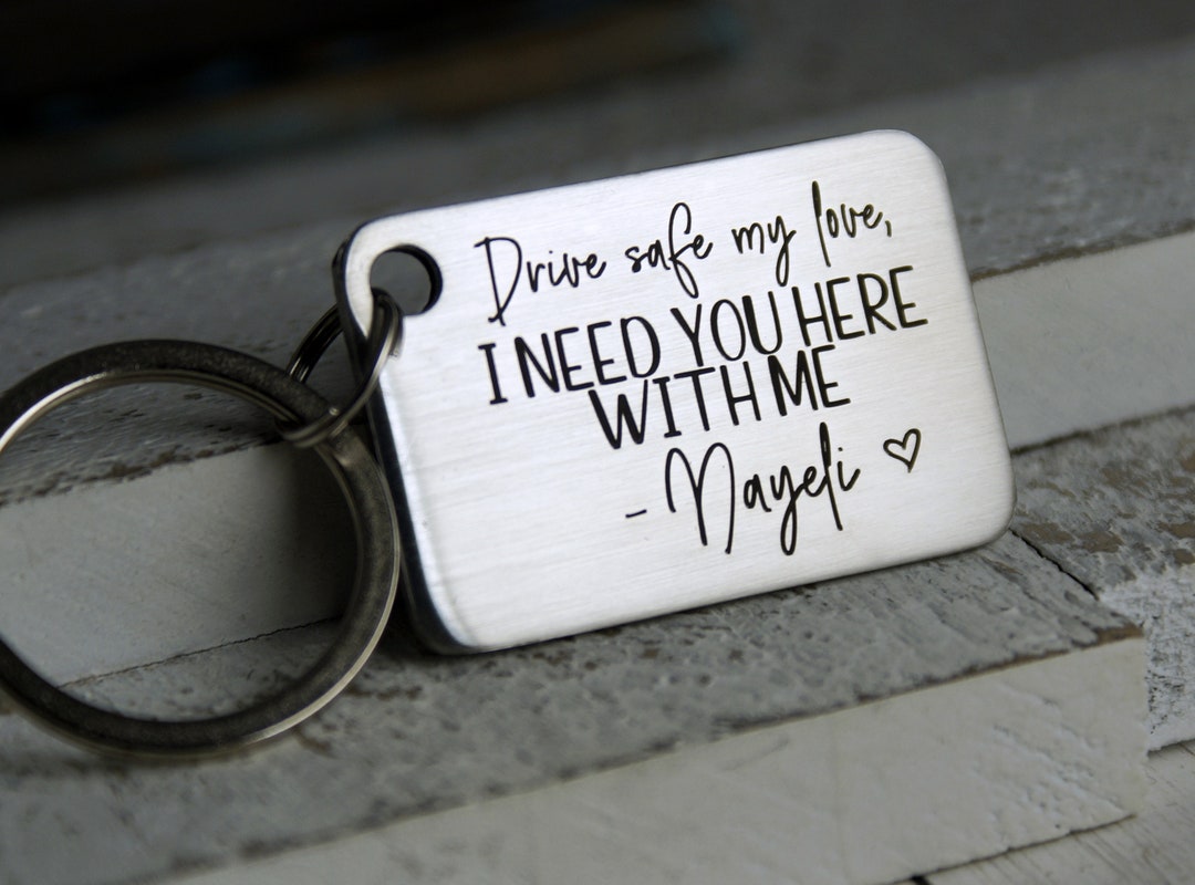 Drive Safe Keychain, Gift for Him, Personalized Key Chain for Boyfriend