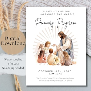 May include: A digital download invitation for the Lakewood 2nd Ward's Primary Program. The invitation features an illustration of Jesus with children, with text that reads "Primary Program" and event details. The invitation is available for personalization.