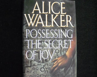 Possessing the Secret of Joy by Alice Walker (First edition)