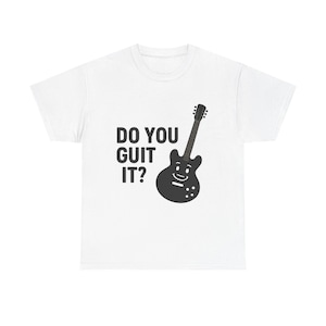 Do You Guit It? Funny Guitar Pun T-Shirt  Musician Gift, Guitarist Humor Tee